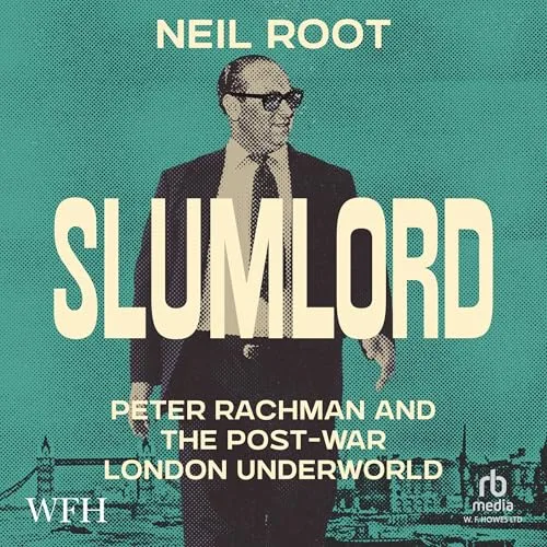 Slumlord: Peter Rachman and the Post-war London Underworld By Neil Root